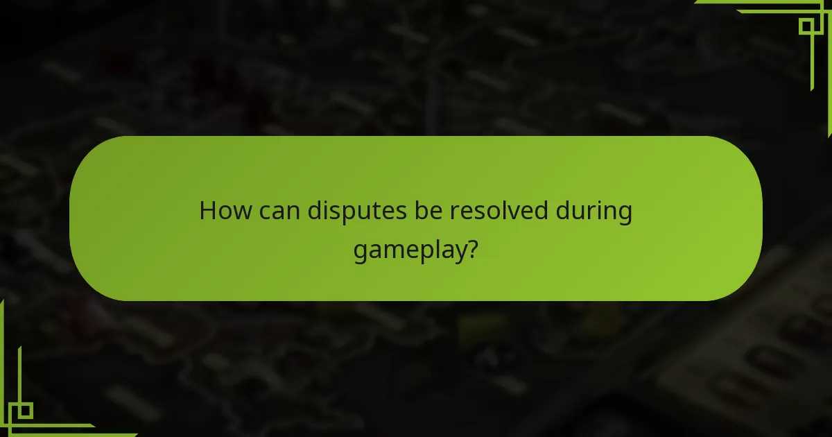 How can disputes be resolved during gameplay?