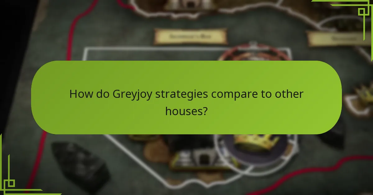 How do Greyjoy strategies compare to other houses?