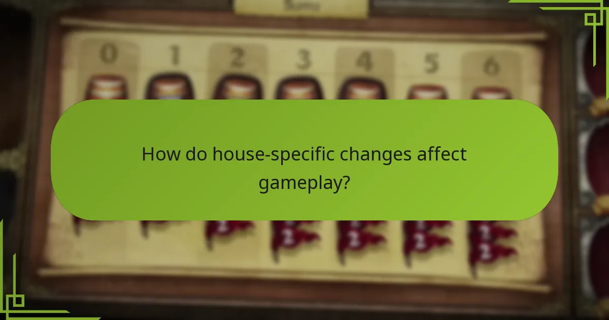 How do house-specific changes affect gameplay?
