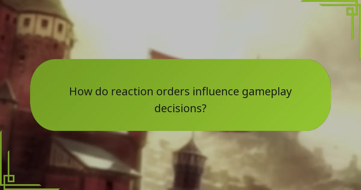 How do reaction orders influence gameplay decisions?
