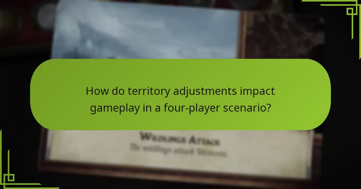 How do territory adjustments impact gameplay in a four-player scenario?