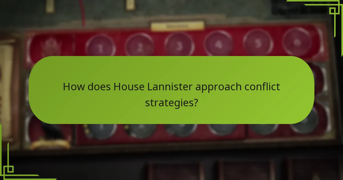How does House Lannister approach conflict strategies?