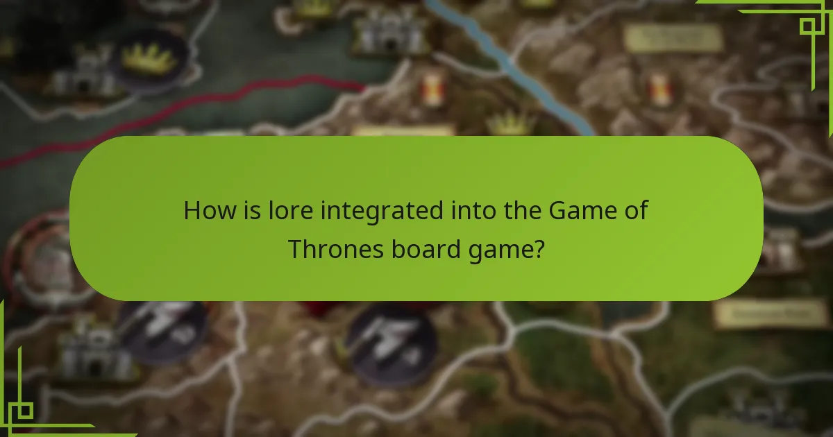 How is lore integrated into the Game of Thrones board game?