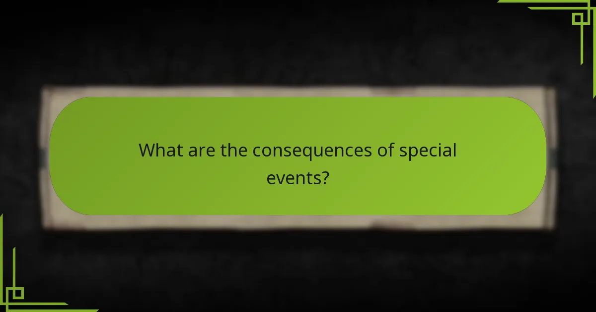 What are the consequences of special events?