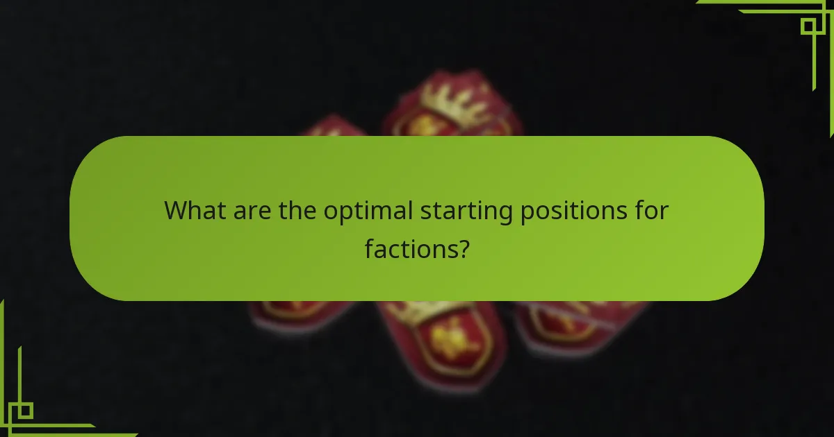What are the optimal starting positions for factions?