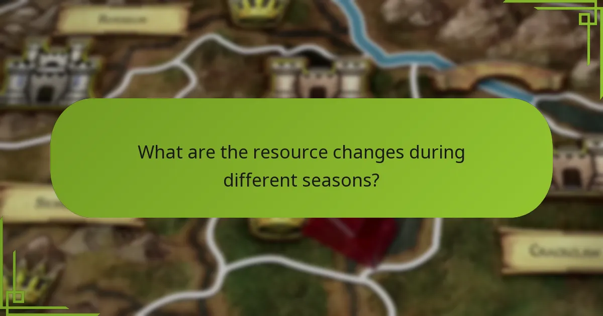 What are the resource changes during different seasons?