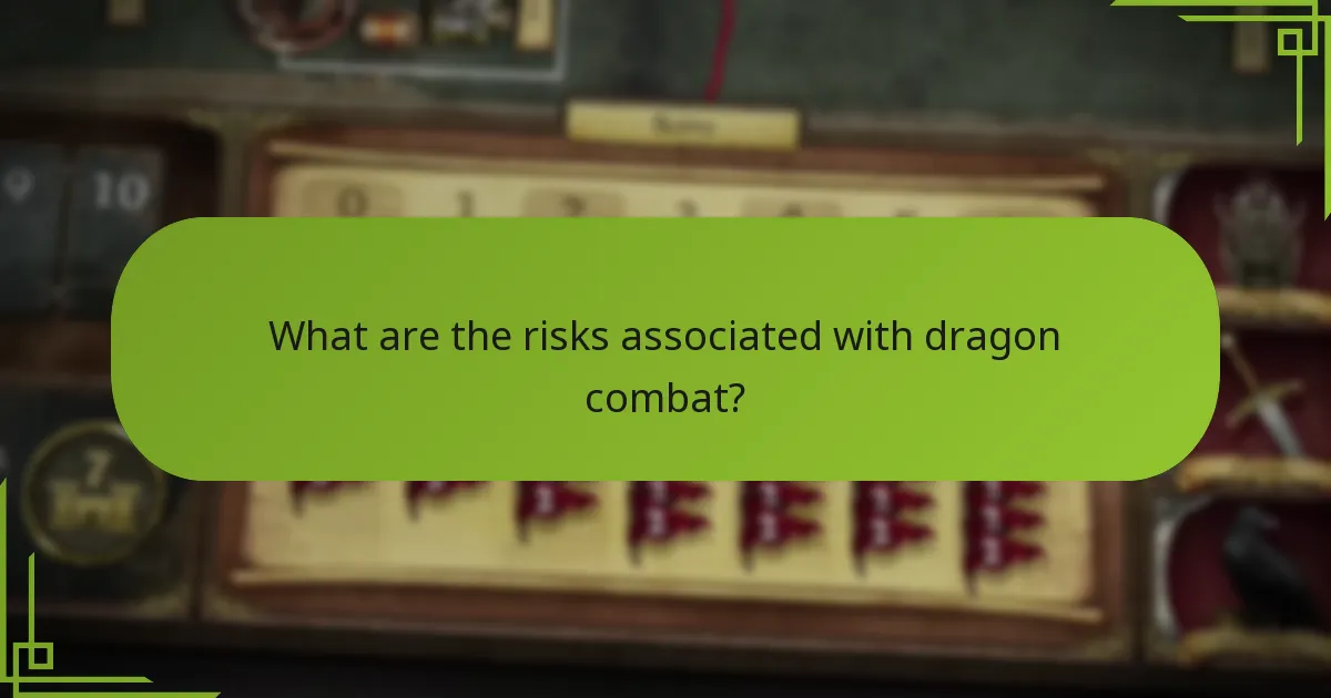 What are the risks associated with dragon combat?