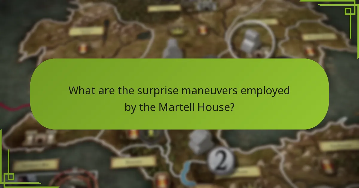 What are the surprise maneuvers employed by the Martell House?