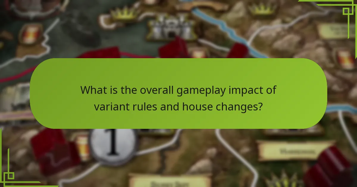 What is the overall gameplay impact of variant rules and house changes?