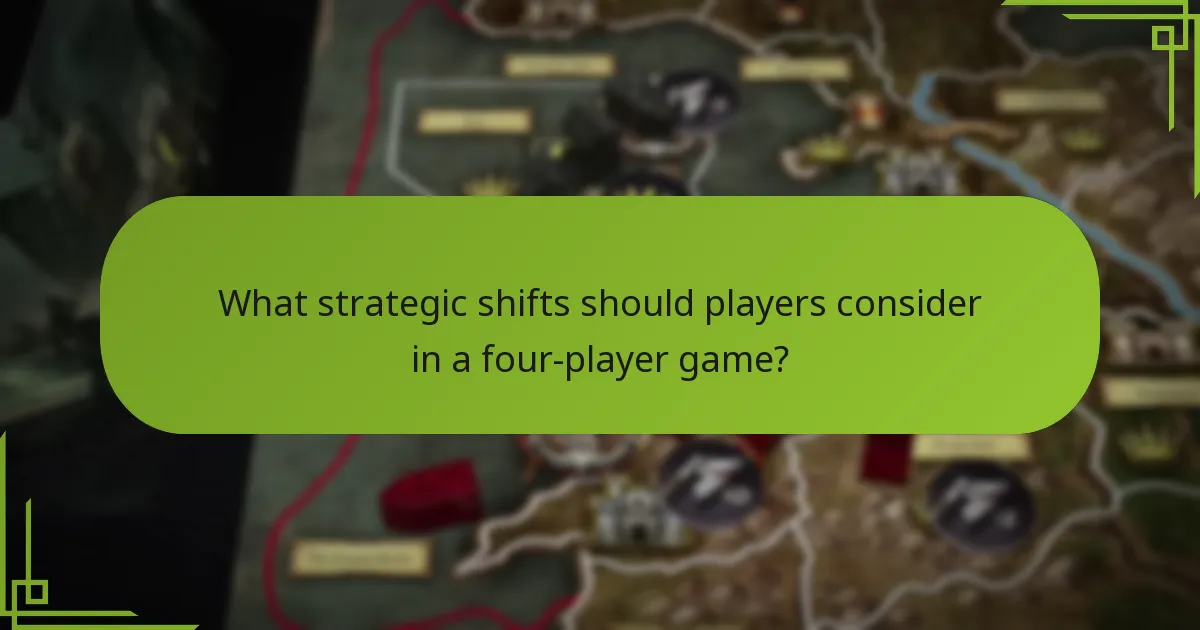 What strategic shifts should players consider in a four-player game?